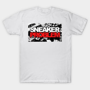 Sneaker Problem 1 T-Shirt